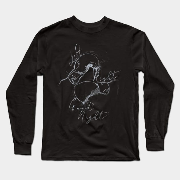 Left, Right, Good night. Long Sleeve T-Shirt by Sacrilence